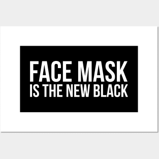 FACE MASK IS THE NEW BLACK Posters and Art